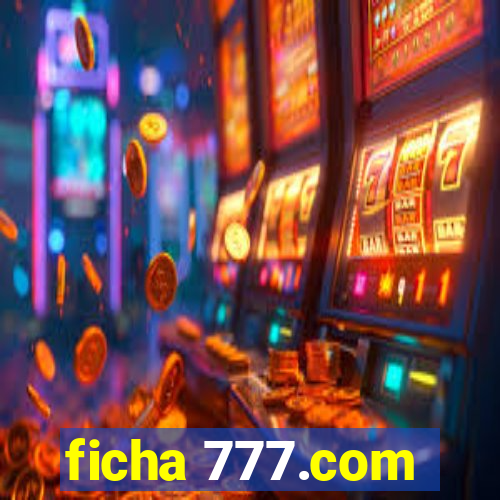 ficha 777.com